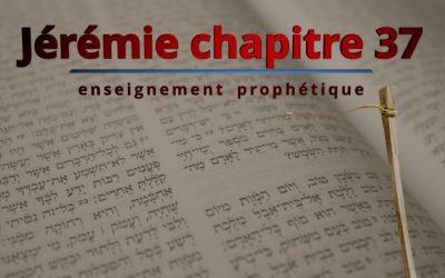 Enseignement prophétique –  Jérémie chapitre 37