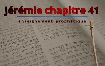 Enseignement prophétique – Jérémie chapitre 41 – GuédalYah et GuédalYahou