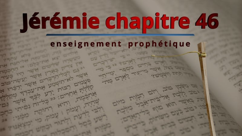 Enseignement prophétique – Jérémie chapitre 46