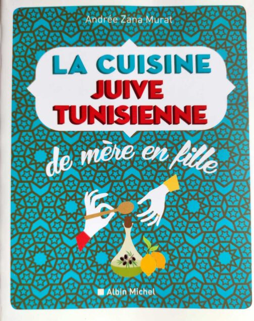 La Cuisine Juive Tunisienne de mère en fille
