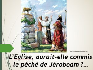 SÉMINAIRE sur L'Eglise, aurait-elle commis le péché de Jéroboam