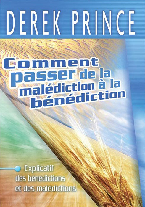 Comment passer de la malédiction à la bénédiction ?